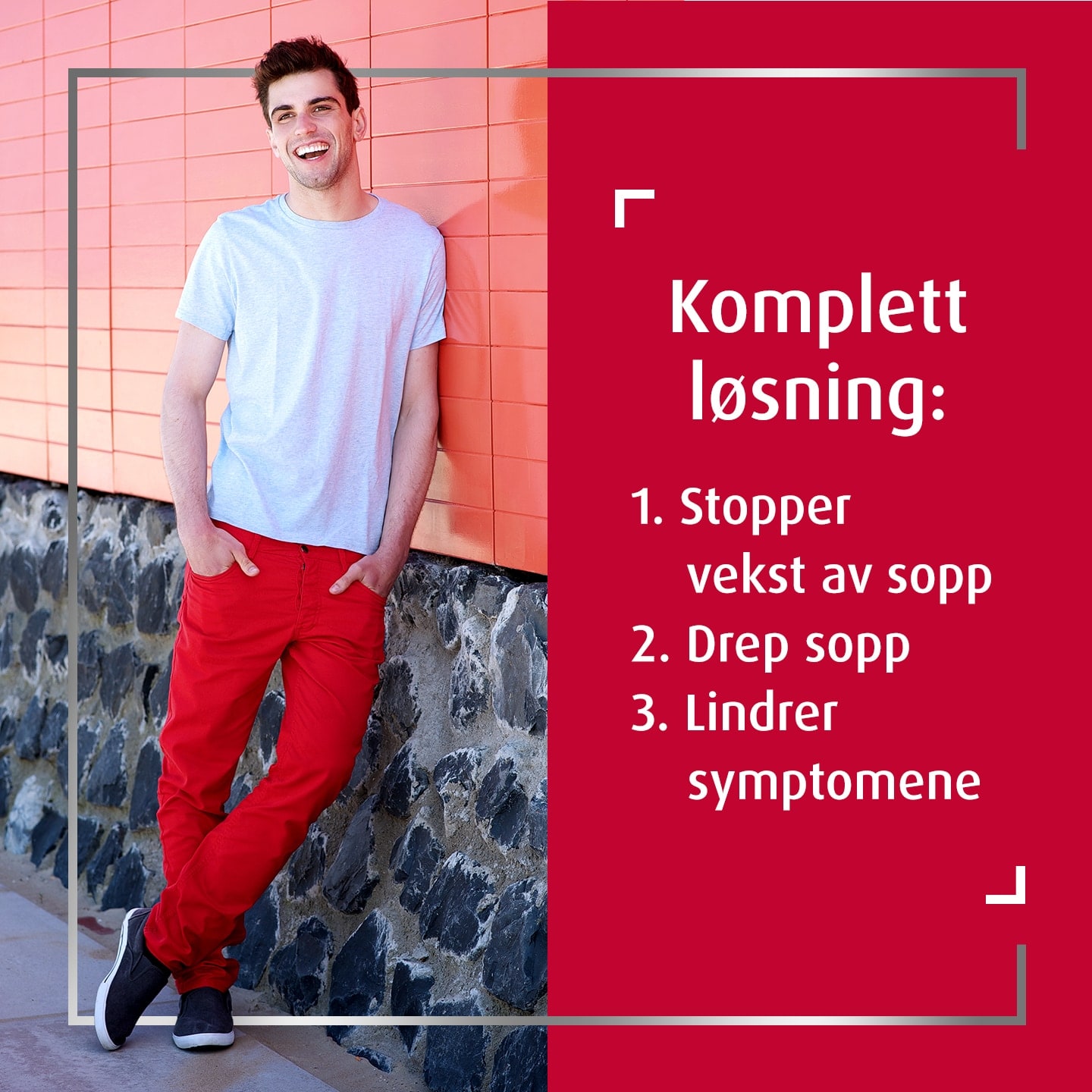 Glad ung mann med hendene i lommene som lener seg mot veggen, med bildetekst til høyre: Komplett løsning: 1. Stopper vekst av sopp; 2. Drap sopp; 3. Lindrer symptomene